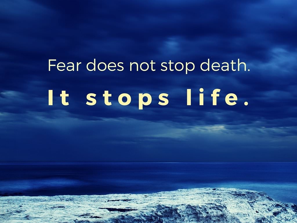 Fear Stops Life